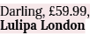 Darling,  59 99, Lulipa London 