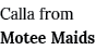 Calla from Motee Maids