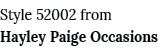 Style 52002 from Hayley Paige Occasions