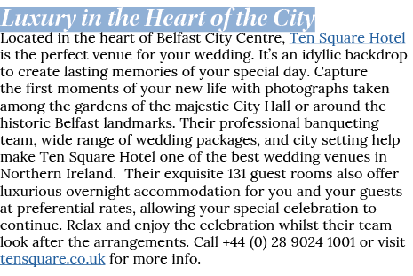 Luxury in the Heart of the City Located in the heart of Belfast City Centre, Ten Square Hotel is the perfect venue fo   