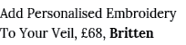 Add Personalised Embroidery To Your Veil,  68, Britten