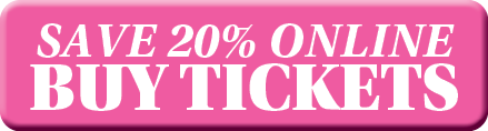 SAVE 20% online BUY TICKETS
