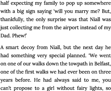 half expecting my family to pop up somewhere with a big sign saying  will you marry me  But, thankfully, the only sur   