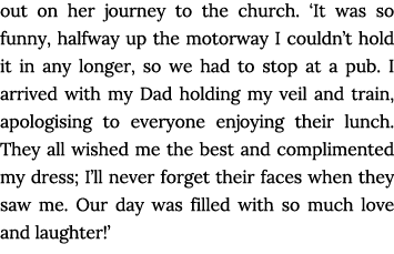 out on her journey to the church   It was so funny, halfway up the motorway I couldn t hold it in any longer, so we h   