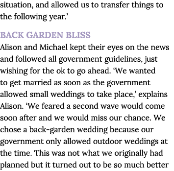 situation, and allowed us to transfer things to the following year   BACK GARDEN BLISS Alison and Michael kept their    