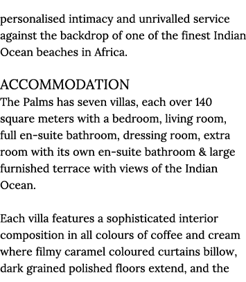 personalised intimacy and unrivalled service against the backdrop of one of the finest Indian Ocean beaches in Africa   