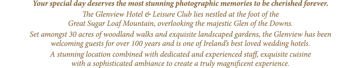 Your special day deserves the most stunning photographic memories to be cherished forever  The Glenview Hotel & Leisu   