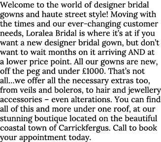 Welcome to the world of designer bridal gowns and haute street style  Moving with the times and our ever-changing cus   