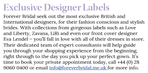 Exclusive Designer Labels Forever Bridal seek out the most exclusive British and International designers, for their f   