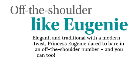 Off-the-shoulder like Eugenie Elegant, and traditional with a modern twist, Princess Eugenie dared to bare in an off-   
