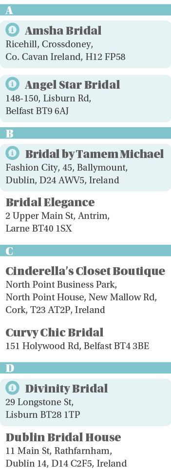 A  Amsha Bridal Ricehill, Crossdoney, Co  Cavan Ireland, H12 FP58  Angel Star Bridal 148-150, Lisburn Rd, Belfast BT9   
