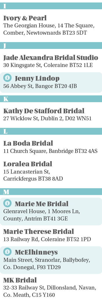 I Ivory & Pearl The Georgian House, 14 The Square, Comber, Newtownards BT23 5DT J Jade Alexandra Bridal Studio 30 Kin   
