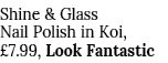 Shine & Glass Nail Polish in Koi,  7 99, Look Fantastic