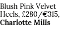 Blush Pink Velvet Heels,  280  315, Charlotte Mills