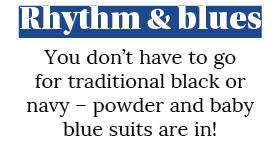 Rhythm & blues You don t have to go for traditional black or navy   powder and baby blue suits are in  
