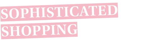 sophisticated shopping