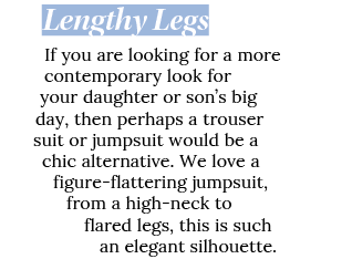 Lengthy Legs If you are looking for a more contemporary look for your daughter or son s big day, then perhaps a trous   