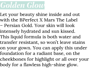 Golden Glow Let your beauty shine inside and out with the BPerfect X Mars The Label   Persian Gold  Your skin will lo   