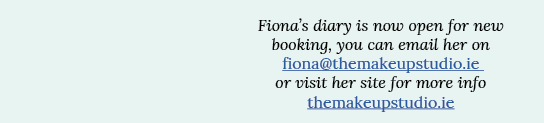Fiona s diary is now open for new booking, you can email her on fiona themakeupstudio ie or visit her site for more i   