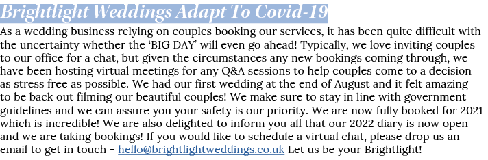Brightlight Weddings Adapt To Covid-19 As a wedding business relying on couples booking our services, it has been qui   