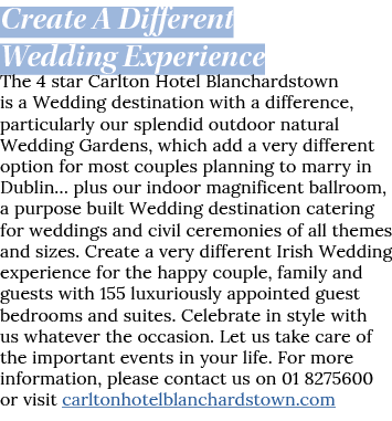 Create A Different Wedding Experience The 4 star Carlton Hotel Blanchardstown is a Wedding destination with a differe   