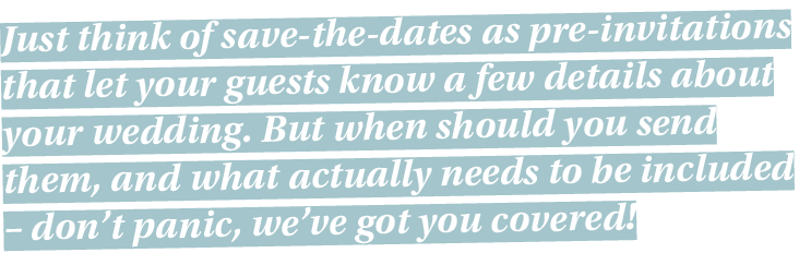 Just think of save-the-dates as pre-invitations that let your guests know a few details about your wedding  But when    