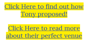 Click Here to find out how Tony proposed  Click Here to read more about their perfect venue