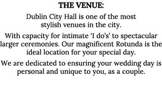 The Venue: Dublin City Hall is one of the most stylish venues in the city   With capacity for intimate  I do s  to sp   