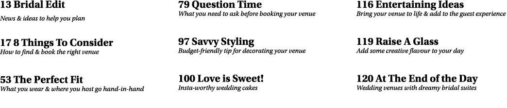 13 Bridal Edit News & ideas to help you plan 17 8 Things To Consider How to find & book the right venue  53 The Perf...