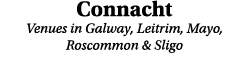 Connacht Venues in Galway, Leitrim, Mayo, Roscommon & Sligo