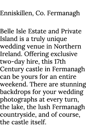 Belle Isle Castle Enniskillen, Co. Fermanagh Belle Isle Estate and Private Island is a truly unique wedding venue in ...