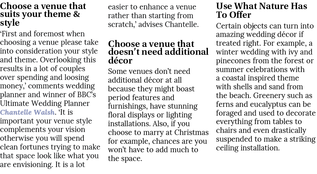 Choose a venue that suits your theme & style ‘First and foremost when choosing a venue please take into consideration...