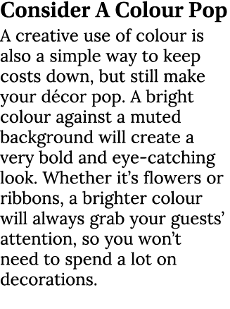 Consider A Colour Pop A creative use of colour is also a simple way to keep costs down, but still make your d cor pop...