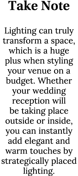 Take Note Lighting can truly transform a space, which is a huge plus when styling your venue on a budget. Whether you...