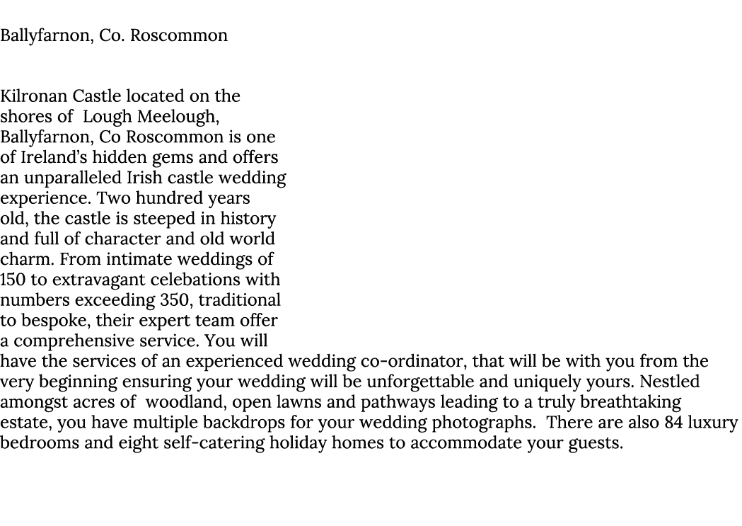 Kilronan Castle Estate & Spa Ballyfarnon, Co. Roscommon  Kilronan Castle located on the shores of Lough Meelough, Ba...