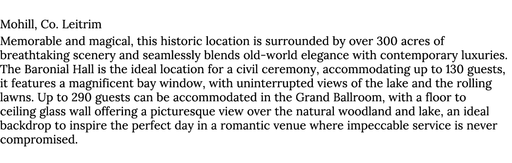 Lough Rynn Castle Estate & Gardens Mohill, Co. Leitrim Memorable and magical, this historic location is surrounded b...