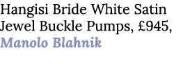 Hangisi Bride White Satin Jewel Buckle Pumps, £945, Manolo Blahnik