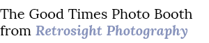 The Good Times Photo Booth from Retrosight Photography