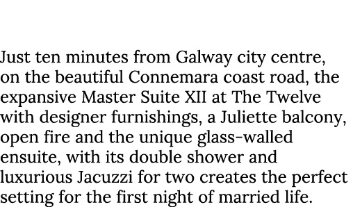The Master Suite XII, The Twelve, Co. Galway Just ten minutes from Galway city centre, on the beautiful Connemara coa...