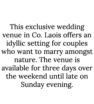 Ballintubbert Gardens & House This exclusive wedding venue in Co. Laois offers an idyllic setting for couples who wan...