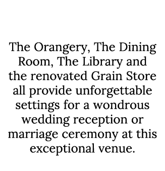 Killruddery House & Gardens The Orangery, The Dining Room, The Library and the renovated Grain Store all provide unfo...