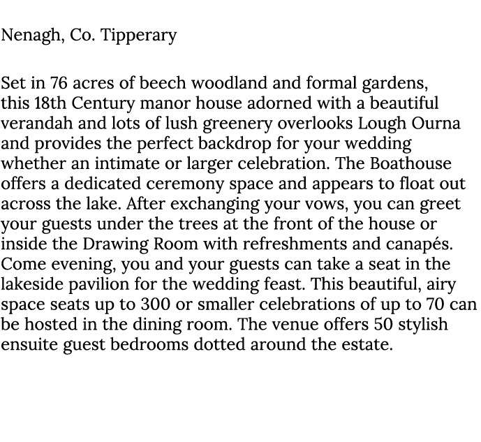 Ashley Park House Nenagh, Co. Tipperary Set in 76 acres of beech woodland and formal gardens, this 18th Century manor...