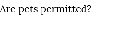 Are pets permitted?