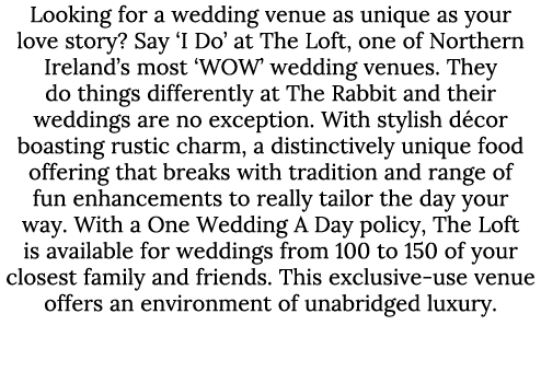 Looking for a wedding venue as unique as your love story? Say ‘I Do’ at The Loft, one of Northern Ireland’s most ‘WOW...