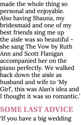 made the whole thing so personal and enjoyable. Also having Shauna, my bridesmaid and one of my best friends sing me ...