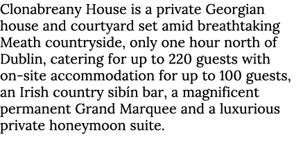 Clonabreany House is a private Georgian house and courtyard set amid breathtaking Meath countryside, only one hour no...