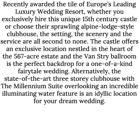 Recently awarded the tile of Europe’s Leading Luxury Wedding Resort, whether you exclusively hire this unique 15th ce...