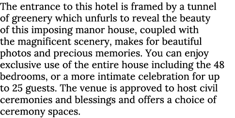 The entrance to this hotel is framed by a tunnel of greenery which unfurls to reveal the beauty of this imposing mano...