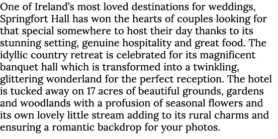 One of Ireland’s most loved destinations for weddings, Springfort Hall has won the hearts of couples looking for that...