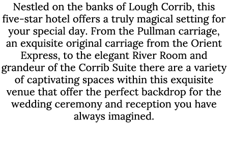 Nestled on the banks of Lough Corrib, this five-star hotel offers a truly magical setting for your special day. From ...